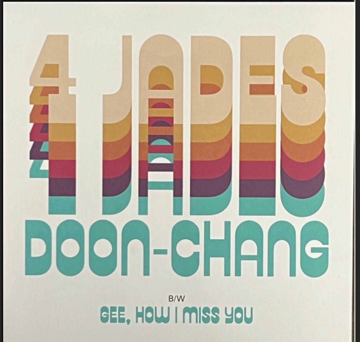 4 Jades – Doon-Chang B/W Gee, How I Miss You