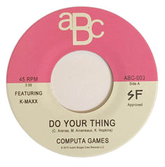Computa Games Featuring K-Maxx ‎– Do Your Thing/Feel Right 2Nite - Duboski Art Collaborative