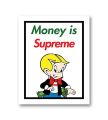 Money is Supreme Richie Rich - Duboski Art Collaborative